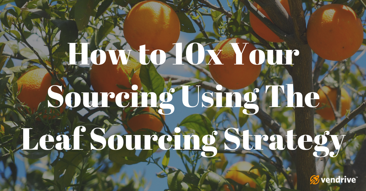 How to 10x Your Sourcing Using The Leaf Sourcing Strategy